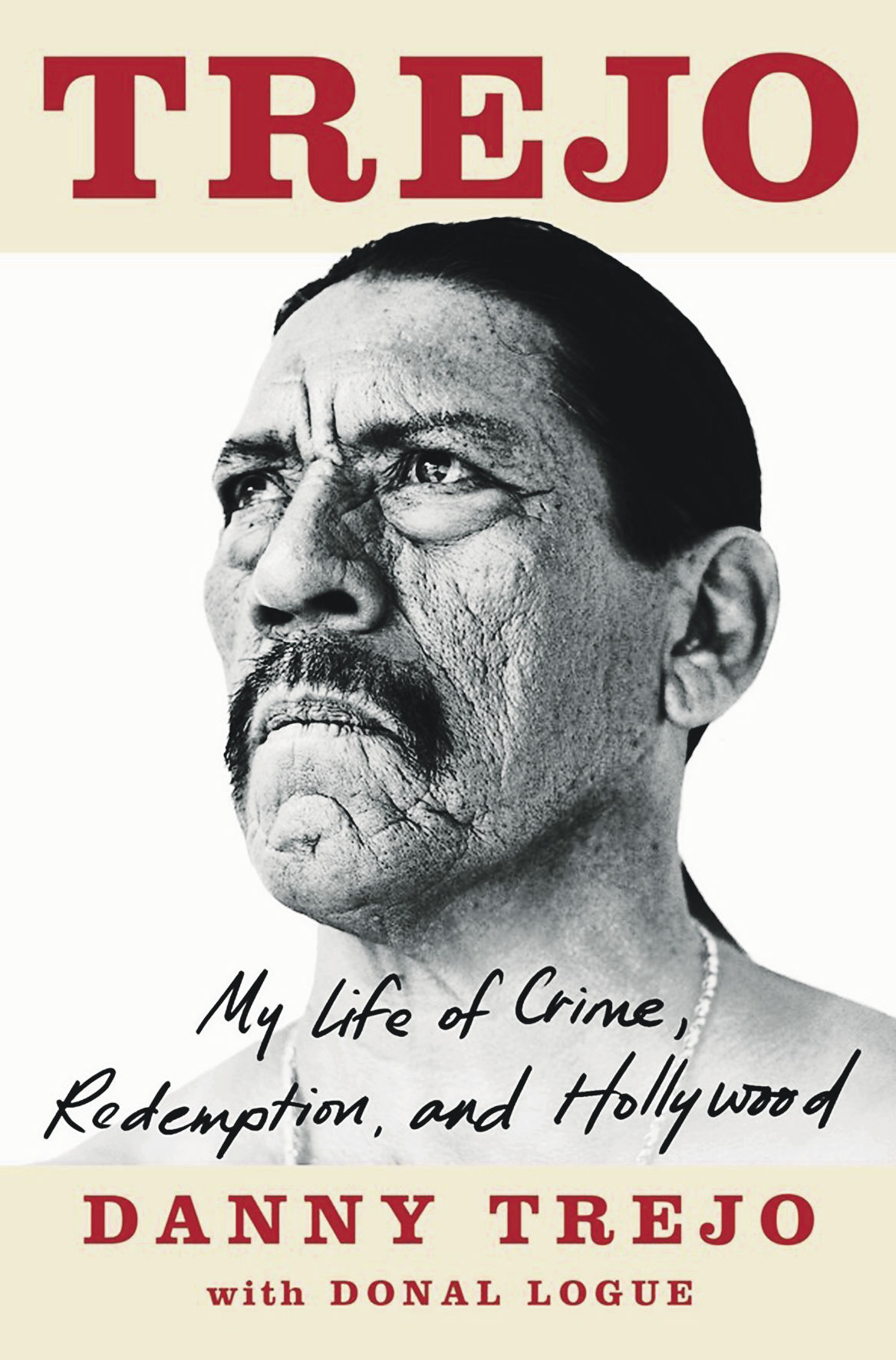 “Trejo: My Life of Crime, Redemption, and Hollywood,” by Danny Trejo.    PHOTO CREDIT: Tribune News Service