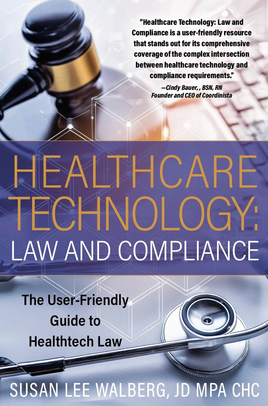 “Healthcare Technology: Law and Compliance, The User-Friendly Guide to Healthtech Law” by Susan Walberg.    PHOTO CREDIT: Contributed